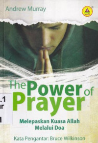 The power of prayer: Melepaskan Kuasa Allah melalui Doa