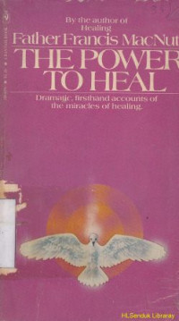 The power to heal : dramitic firthand accounts of the miracles