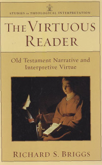 The virtous reader : old testament narrative and interpretive virtue