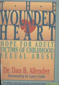 The wounded heart :hope for adult victims of childhood sexual abuse