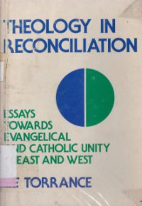 Theology in reconciliation essay towards evangelical and catholic unity in east and west