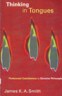 Thinking In Tongues : Pentecostal Contributions To Christian Philosophy