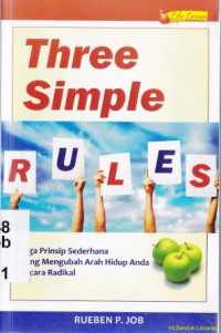 Three simple rules : Tiga prinsip sederhana yang mengubah arah hidup anda secara radikal