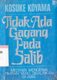 Tidak ada gagang pada salib : meditasi mengenai pikiran yang disalibkan di asia