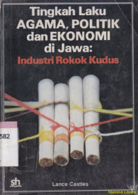 Tingkah Laku Agama, Politik, Dan Ekonomi Di Jawa : Industri Rokok Kudus