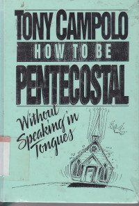 How to be pentecostal : without speaking in toungues