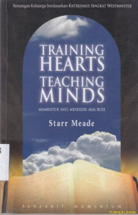 Membentuk hati, mendidik akal budi : Renungan keluarga berdasrkan ketekismu singkat westmister : Traninig heart, teaching mind : family devotions basef on the shocter cale c