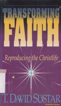 Transforming faith :reproducing the christ life