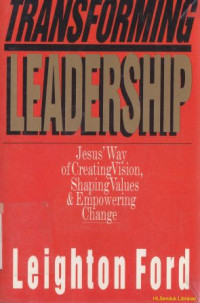 Transforming leadership :Jesus' way of creating vision shaping values and empowering change