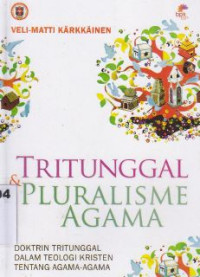 Tritunggal dan pluralisme agama : doktrin tritunggal dalam teologi kristen tentang agama-agama