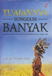 Tuaiannya sunggu banyak :sejarah evangelis sejak tahun 1835