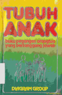 Tubuh anak : buku pegangan orang tua yang bertanggung jawab