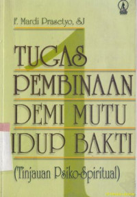 Tugas pembinaan demi mutu hidup bakti : tinjauan psiko-spritual