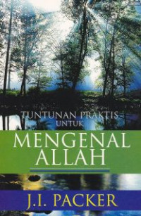 Tuntunan praktis untuk mengenal Allah(knowing God)