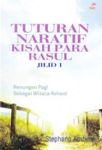 Tuturan Naratif Berdasarkan Kisah Para Rasul Jilid 1 : Renungan Pagi Sebagai Wisata Rohani