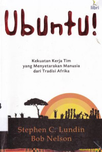 Ubuntu : Kekuatan kerja tim yang menyetarakan manusia dari Tradisi Afrika