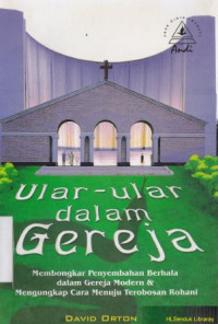 Ular-ular dalam gereja :membongkar penyembahan berhala dalam gereja modern dan mengungkapkan cara menuju terobosan rohani