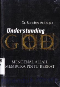 Understanding God (Mengenal Allah, membuka pintu berkat) : Anderstanding God