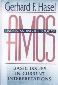 Understanding The Book Of Amos : Basic Issues In Current Interpretations