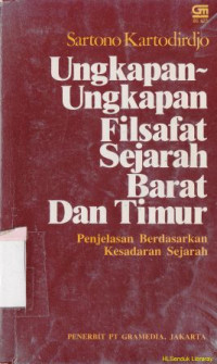 Ungkapan-ungkapan filsafat sejarah barat dan timur :penjelasan berdasarkan kesadaran sejarah