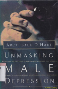 Unmasking male depression : Recognizing the rood cause of many problem behavior such as anger...