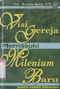 Visi gereja memasuki milenium baru : bunga rampai pemikiran