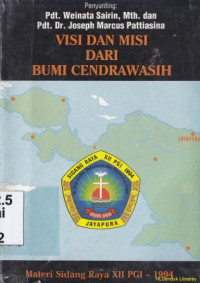 Visi dan misi dari bumi cendrawasih :himpunan materi SR XII PGI Jayapura, 21-30 oktobert 1994