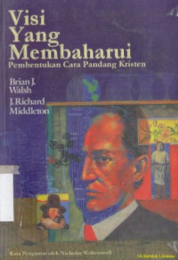 Visi yang membaharui : pembentukan cara padang kristen (The transforming vision shaping a christian world view )