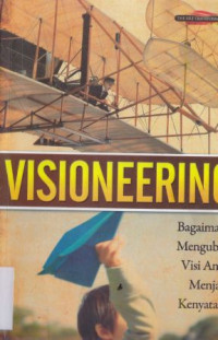 Visioneering : bagaimana mengubah visi anda menjadi kenyataan