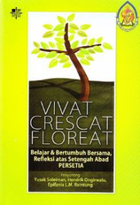 Vivat Crescat Florcat: Belajar dan bertumbuh bersama, refleksi atas setengah abad persetia