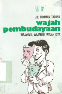 Wajah pembudayaan :wajahmu, wajahku, wajah kita