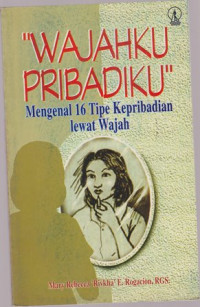 Wajahku pribadiku : mengenal 16 tipe kepribadian lewat wajah