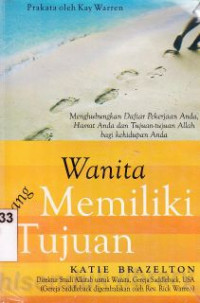 Wanita yang memiliki tujuan : Menghubungkan daftar pekerjaan anda, hasrat anda dan tujuan-tujuan Allah bagi kehidupan anda.