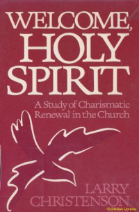 Welcome, Holy Spirit :A Study of Charismatic Renewal in the Church