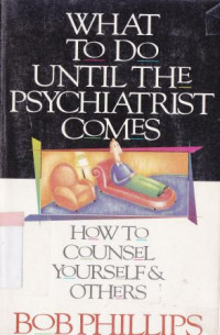 What to do until psychiatrist comes : how to counsel your self and others