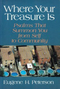 Where Your Treasure Is : Psalms That Summon You From Self to Community