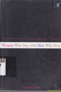 Women who stay with men who stray (Kisah-kisah perempuan yang bertahan dalam perkawinan. : women who stay with men who stray