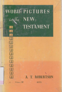 Word pictures in the new testament : the Acts of the Apostles volume 3