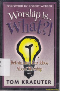 Worship is what ? : rethingking our ideas aboud worship