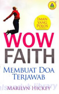 Wow Faith : Iman Yang Polos Membuat Doa Terjawab