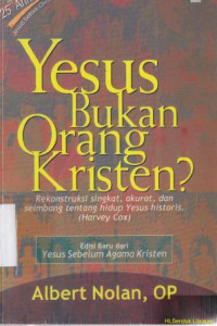 Yesus bukan orang kristen? : rekonstruskis singkat,akurat dan seimbang tentang hidup Yesus historis