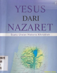 Yesus dari Nazaret : suatu uraian historis alkitabiah