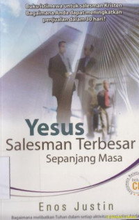 yesus salesman terbesar sepanjang masa: buku istimewa untuk salesman kristen bagaimana anda dapat meningkatkan penjualan dalam 30 hari?