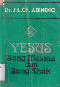 Yesus sang mesias dan sang anak : Yohanes 1:1-12:50, jil.1