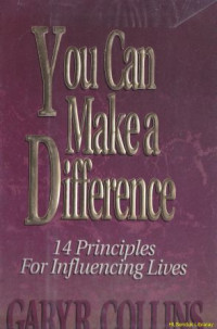 You Can Make A Difference : 14 Principles For Influencing Lives