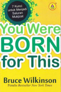 You were Born for this :7 Kunci untuk mengalami mujizat setiap hari