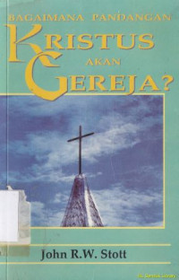 Bagaimana pandangan Kristus akan gereja ? :pemahaman berdasarkan kitab Wahyu 2-3