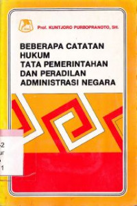 Beberapa Catatan Hukum Tata Pemerintahan Dan Peradilan Administrasi Negara