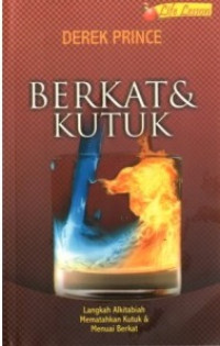 Berkat & Kutuk : Langkah Alkitabiah Mematahkan Kutuk & Menuai Berkat