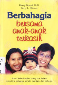 Berbahagia bersama anak-anak terkasih : kunci keberhasilan orangtua dalam membina keluarga sehati,mantap,dan bahagia (Judul asli: I want to enjoy my children)